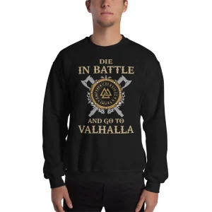 Die in Battle and go to Valhalla