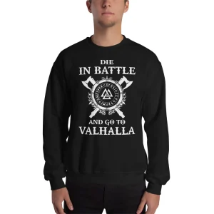 Die in Battle and go to Valhalla